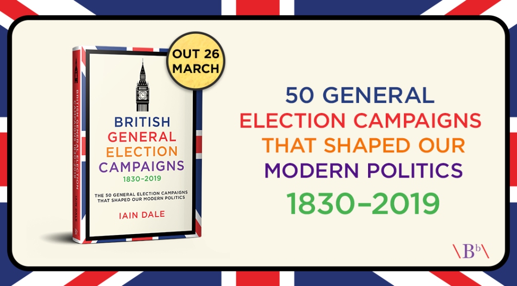 British General Election Campaigns by Iain Dale