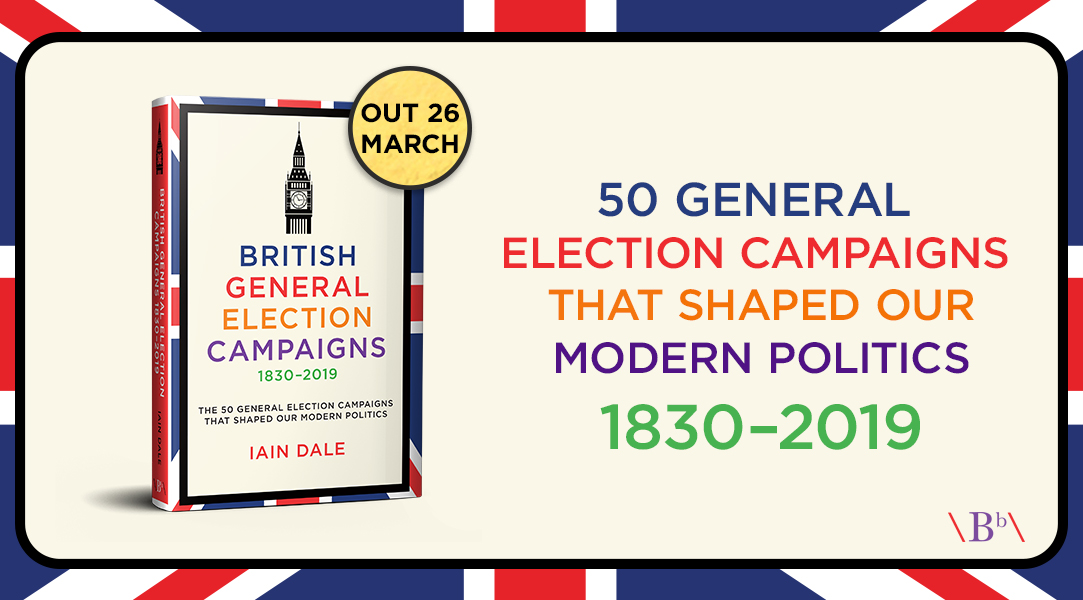 British General Election Campaigns by Iain&nbsp;Dale